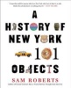 A History of New York in 101 Objects (Paperback) - Sam Roberts Photo