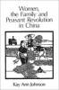 Women, the Family and Peasant Revolution in China (Paperback, New edition) - Kay Anne Johnson Photo