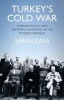 Turkey's Cold War - Foreign Policy and Western Alignment in the Modern Republic (Hardcover) - Saban Halis Calis Photo