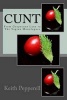 Cunt - From Gropecunt Lane to the Vagina Monologues (Paperback) - Keith Pepperell Photo