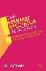 The Feminist Spectator in Action - Feminist Criticism for the Stage and Screen (Paperback) - Jill Dolan Photo