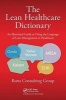 The Lean Healthcare Dictionary - An Illustrated Guide to Using the Language of Lean Management in Healthcare (Paperback) - Rona Consulting Group Photo