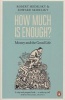 How Much is Enough? - Money and the Good Life (Paperback) - Robert Skidelsky Photo