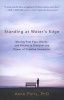 Standing at Water's Edge - Moving Past Fear, Blocks and Pitfalls to Discover the Power of Creative Immersion (Paperback) - Anne Paris Photo