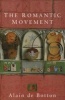 The Romantic Movement (Paperback, New edition) - Alain De Botton Photo