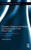 Education, Indigenous Knowledges, and Development in the Global South - Contesting Knowledges for a Sustainable Future (Hardcover) - Anders Breidlid Photo