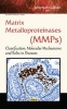 Matrix Metalloproteinases (MMPs) - Classification, Molecular Mechanisms & Roles in Diseases (Hardcover) - Jeremiah J Sullivan Photo