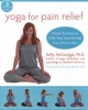 Yoga for Pain Relief - Simple Practices to Calm Your Mind & Heal Your Chronic Pain (Paperback) - Kelly McGonigal Photo