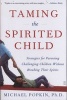 Taming the Spirited Child - Strategies for Parenting Challenging Children Without Breaking Their Spirits (Paperback) - Michael H Popkin Photo