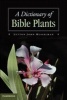 A Dictionary of Bible Plants (Hardcover, New) - Lytton John Musselman Photo