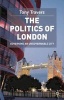 The Politics of London - Governing an Ungovernable City (Paperback) - Tony Travers Photo