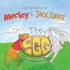 Adventures of Morley and Jack Rabbit - The Egg (Paperback) - Paul Geerlings Photo