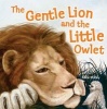 The Gentle Lion and Little Owlet - A Tale of an Unlikely Friendship (Paperback) - Alice Shirley Photo