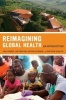 Reimagining Global Health - An Introduction (Paperback, New) - Paul Farmer Photo