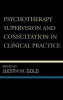 Psychotherapy Supervision and Consultation in Clinical Practice (Hardcover) - Judith H Gold Photo