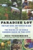 Paradise Lot - Two Plant Geeks, One-Tenth of an Acre, and the Making of an Edible Garden Oasis in the City (Paperback) - Eric Toensmeier Photo