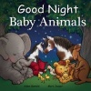 Good Night Baby Animals (Board book) - Adam Gamble Photo