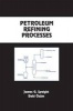 Petroleum Refining Processes (Hardcover) - James G Speight Photo