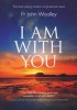 I Am With You (Paperback, New edition) - John Woolley Photo