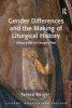 Gender Differences and the Making of Liturgical History - Lifting a Veil on Liturgy's Past (Hardcover, New Ed) - Teresa Berger Photo