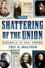 The Shattering of the Union - America in the 1850s (Paperback) - Eric H Walther Photo