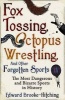 Fox Tossing, Octopus Wrestling and Other Forgotten Sports (Paperback) - Edward Brooke hitching Photo