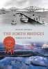 The Forth Bridges Through Time (Paperback) - Michael Meighan Photo