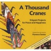 A Thousand Cranes - Origami Projects for Peace and Happiness (Paperback, 2nd Revised edition) - Florence Temko Photo