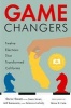 Game Changers - Twelve Elections That Transformed California (Paperback) - Steve Swatt Photo