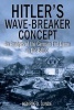 Hitler's Wave-Breaker Concept - An Analysis of the German End-game in the Baltic, 1944 - 45 (Hardcover) - Henrik O Lunde Photo