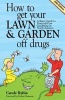 How to Get Your Lawn and Garden Off Drugs - A Basic Guide to Pesticide-Free Gardening in North America (Paperback, 2nd Revised edition) - Carole Rubin Photo