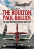 The Boulton Paul Balliol - The Last Merlin-Powered Aircraft (Paperback) - Alec Brew Photo