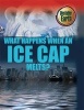 What Happens When an Ice Cap Melts? (Paperback) - Angela Royston Photo