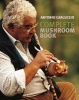 Complete Mushroom Book - The Quiet Hunt (Hardcover) - Antonio Carluccio Photo