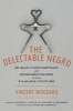 Delectable Negro - Human Consumption and Homoeroticism within US Slave Culture (Hardcover) - Dwight McBride Photo