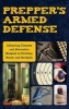 Prepper's Armed Defense - Life-Saving Firearms and Alternative Weapons to Purchase, Master and Stockpile (Paperback) - Jim Cobb Photo