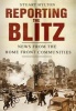 Reporting the Blitz - News from the Home Front Communities (Paperback, New) - Stuart Hylton Photo