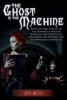 The Ghost in the Machine - Being the First Volume of the Memoirs of Madame Seraphina Fox, Spiritualist, Describing Her Worldly and Otherworldly Experiences (Paperback) - Joy Reed M a Photo