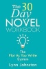 The 30 Day Novel Workbook - Write a Novel in a Month with the Plot-As-You-Write System (Paperback) - Lynn Johnston Photo