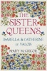 The Sister Queens - Isabella and Catherine de Valois (Hardcover) - Mary McGrigor Photo