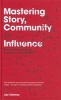 Mastering Story, Community and Influence - How to Use Social Media to Become a Social Leader (Hardcover) - Jay Oatway Photo