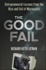 The Good Fail - Entrepreneurial Lessons from the Rise and Fall of Microworkz (Hardcover) - Richard Keith Latman Photo