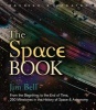 The Space Book - From the Beginning to the End of Time, 250 Milestones in the History of Space & Astronomy (Hardcover) - Jim Bell Photo