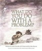 What Do You Do with a Problem? (Hardcover) - Kobi Yamada Photo