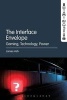 The Interface Envelope - Gaming, Technology, Power (Paperback) - James Ash Photo