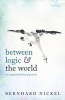 Between Logic and the World - An Integrated Theory of Generics (Hardcover) - Bernhard Nickel Photo