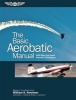 The Basic Aerobatic Manual - With Spin and Upset Recovery Techniques (Paperback, 2nd Revised edition) - William K Kershner Photo