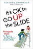 It's Ok to Go Up the Slide - Renegade Rules for Raising Confident and Creative Kids (Paperback) - Heather Shumaker Photo