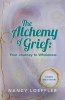 Alchemy of Grief - Your Journey to Wholeness (Paperback) - Nancy Loeffler Photo