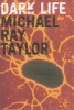 Dark Life (Paperback, New edition) - Michael Ray Taylor Photo